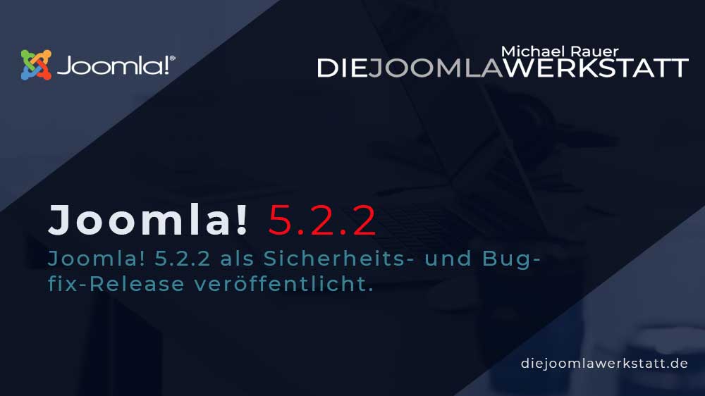 ``` Werbegrafik zur Barrierefreiheit mit Joomla auf dunklem Hintergrund. Oben links das Joomla-Logo und Schriftzug "Joomla!", oben rechts der Name "Michael Rauer" und der Schriftzug "DIE JOOMLAWERKSTATT". Im Zentrum der Text: "Joomla! 5.2.2 als Sicherheits- und Bugfix-Release veröffentlicht.". Unten rechts die Website-Adresse "diejoomlawerkstatt.de".